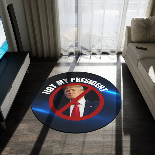 Political Statement Round Rug - 'Not My President' Floor Decor