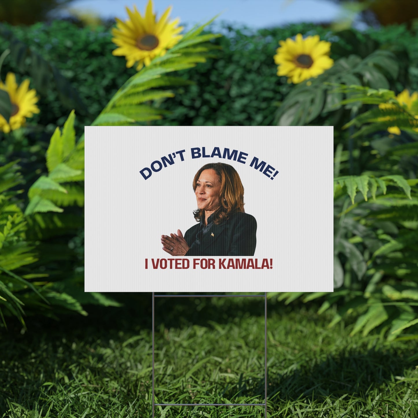 Kamala Harris Political Yard Sign - "Don't Blame Me! I Voted for Kamala!"