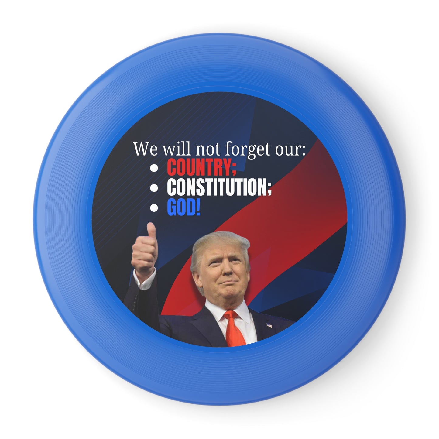 Patriotic Frisbee - "We Will Not Forget Our Country; Constitution; God!"