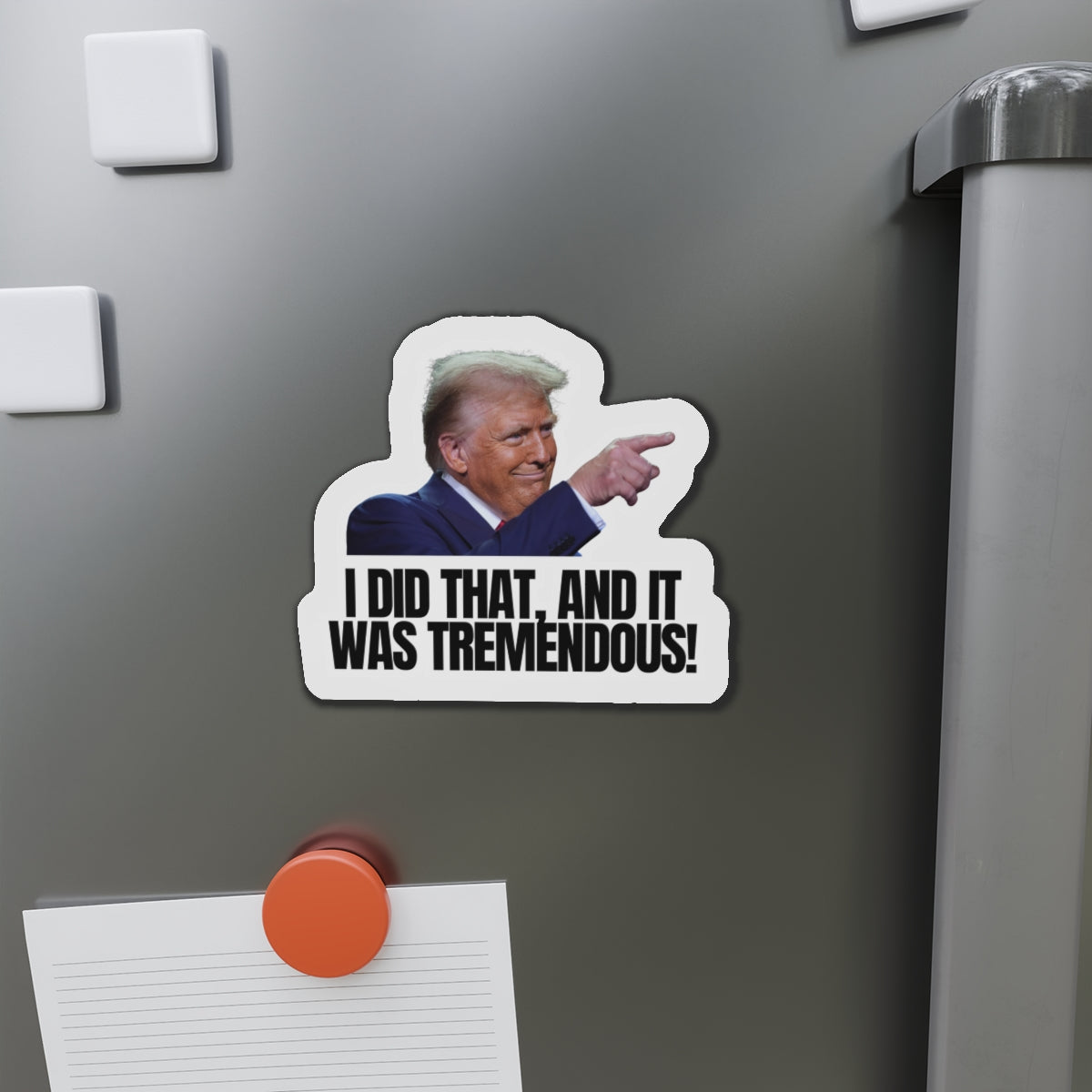 Die-Cut Magnet - "I Did That, And It Was Tremendous!" - Fun Political Decor