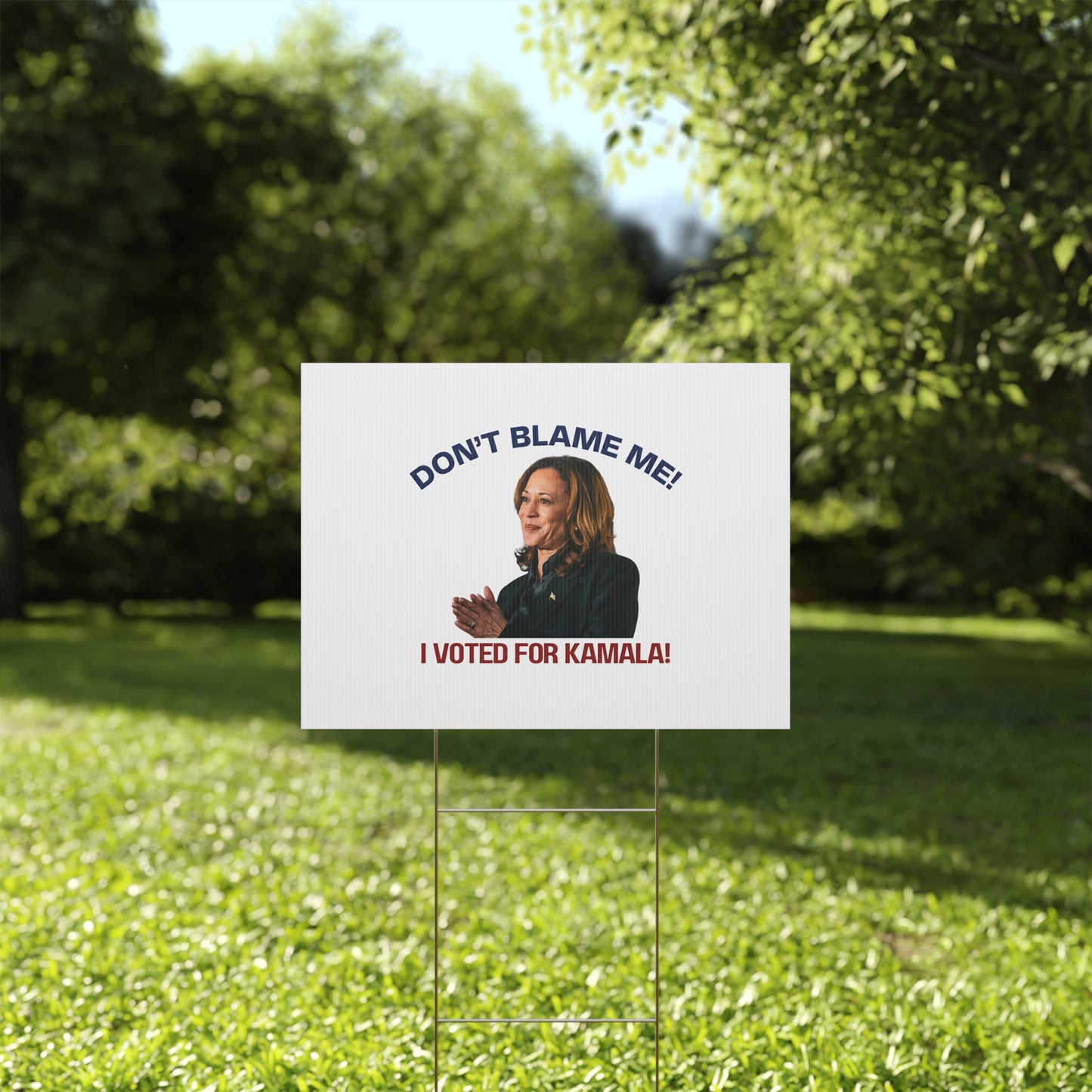 Kamala Harris Political Yard Sign - "Don't Blame Me! I Voted for Kamala!"