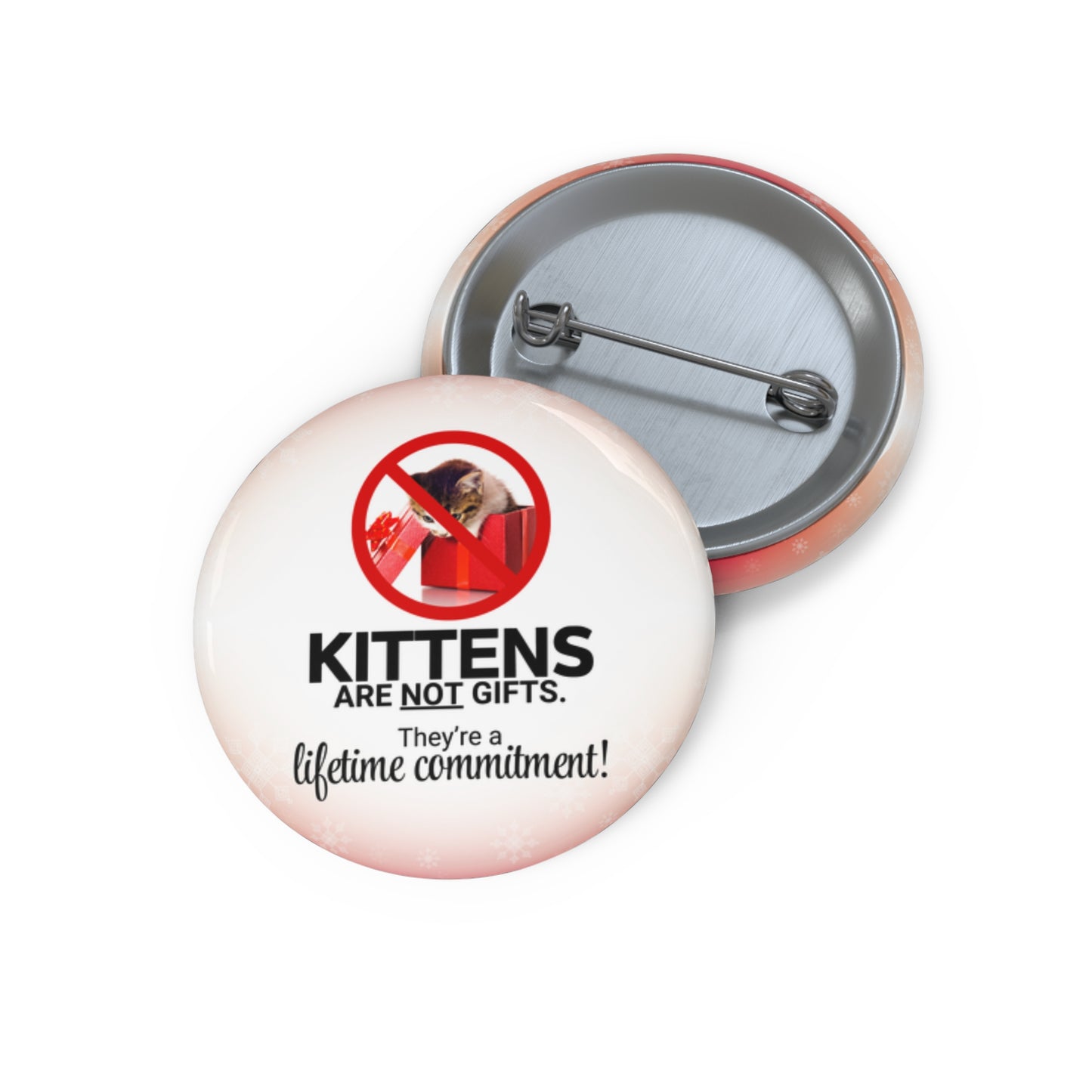 Kittens Are Not Christmas Gifts Pin Buttons