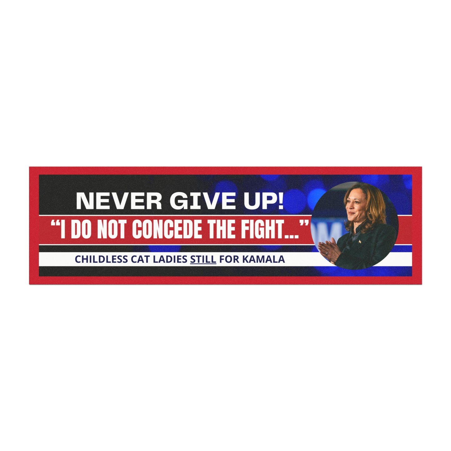 Never Give Up - Kamala Car Magnets