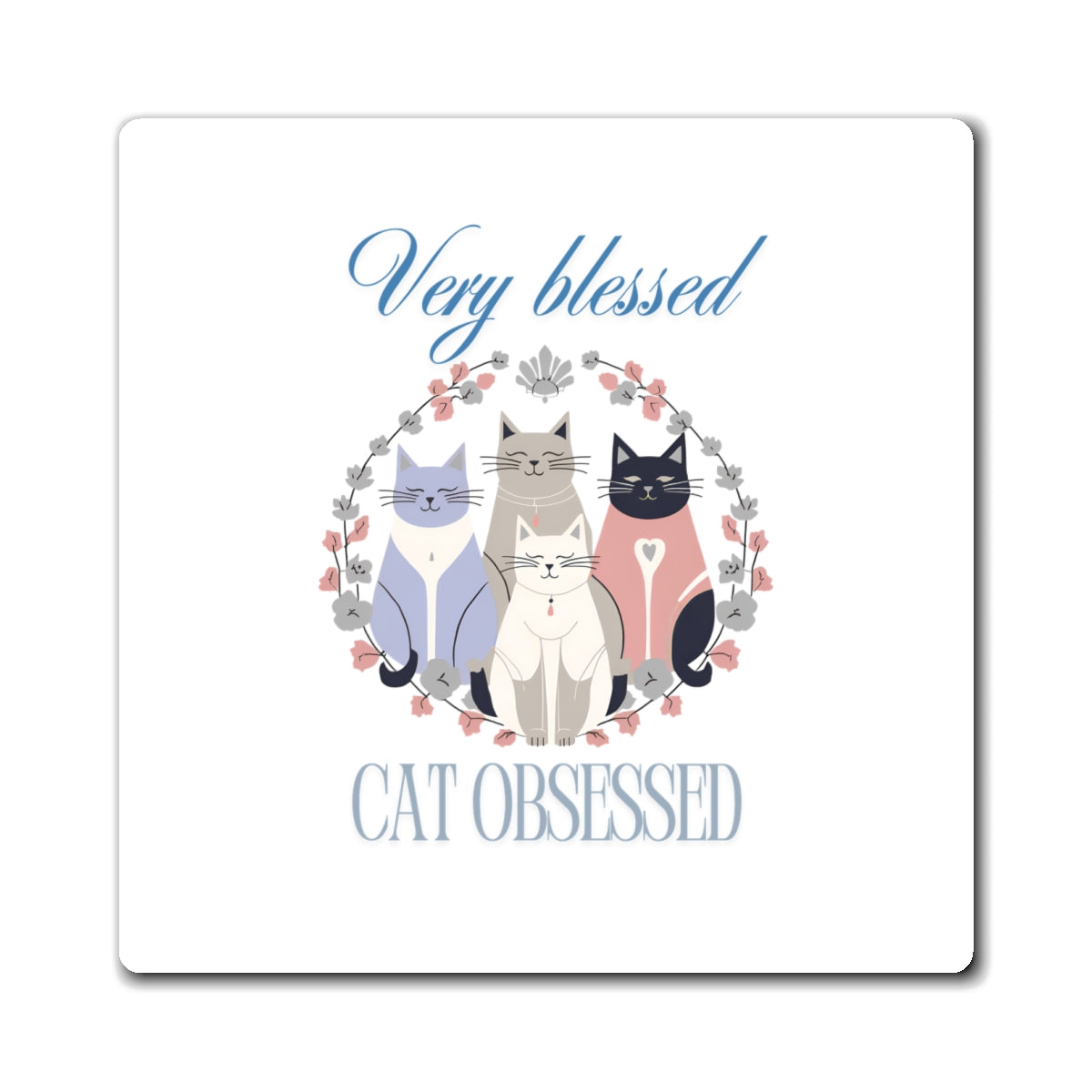 Very Blessed Cat Obsessed Magnets