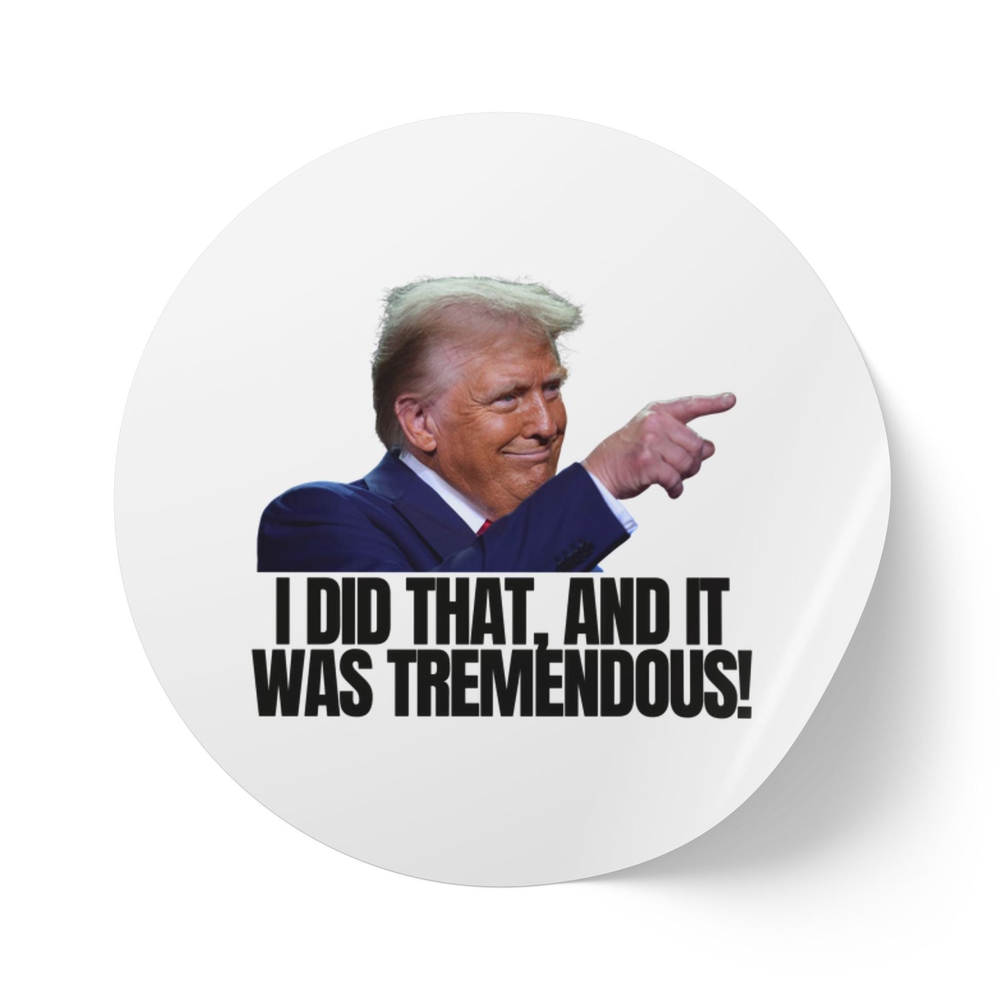 Political Round Sticker Roll - "I Did That, and It Was Tremendous!"