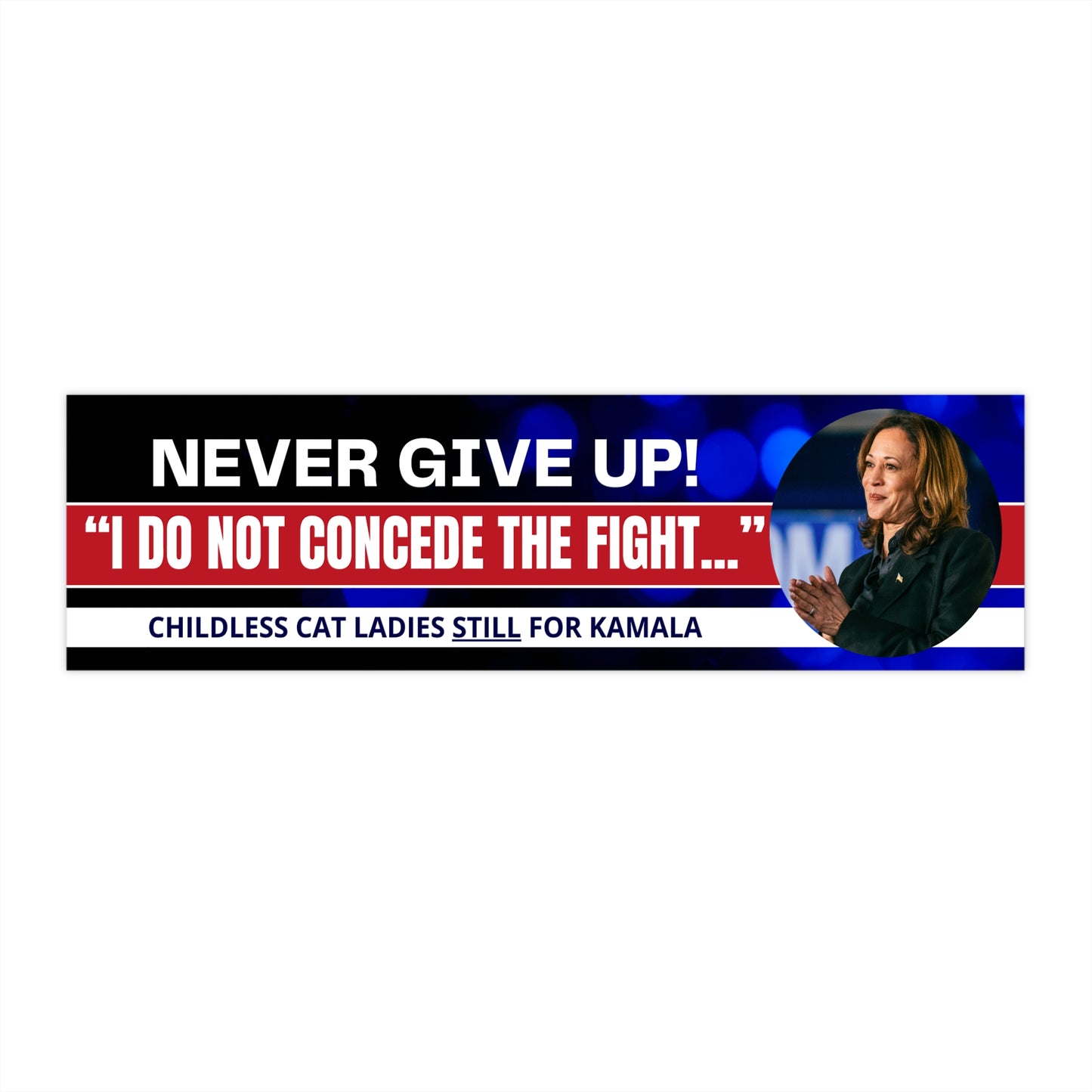 Never Give Up - Kamala Bumper Stickers