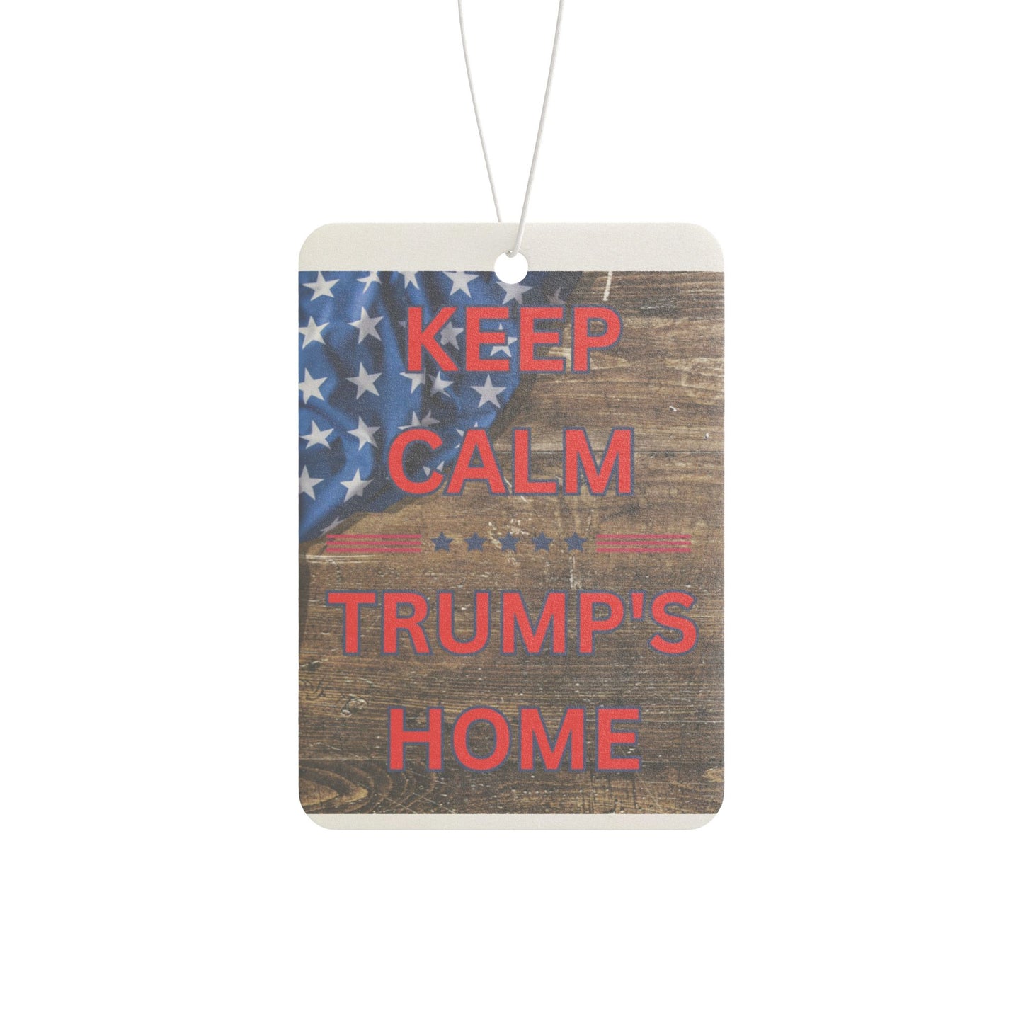 Keep Calm Trump's Home Car Air Freshener