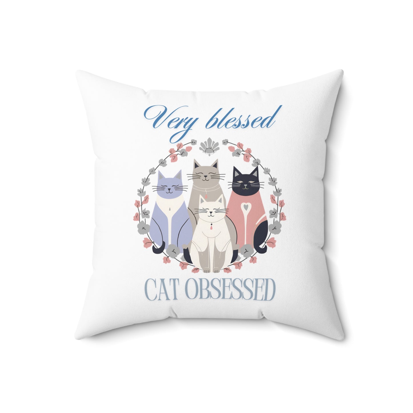 Very Blessed Cat Obsessed Spun Polyester Square Pillow