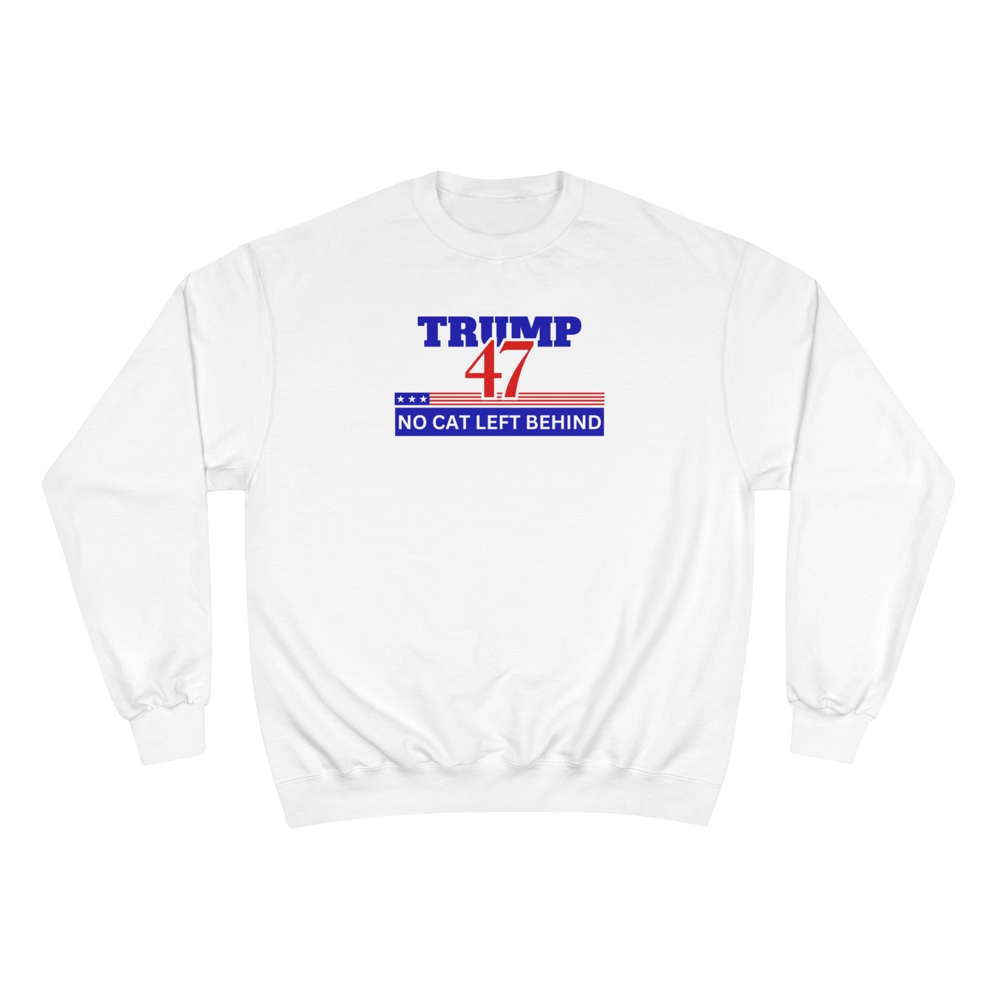 Trump 47 No Cat Left Behind Champion Sweatshirt