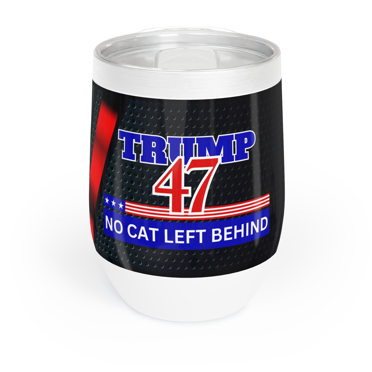 Trump 47 No Cat Left Behind Chill Wine Tumbler