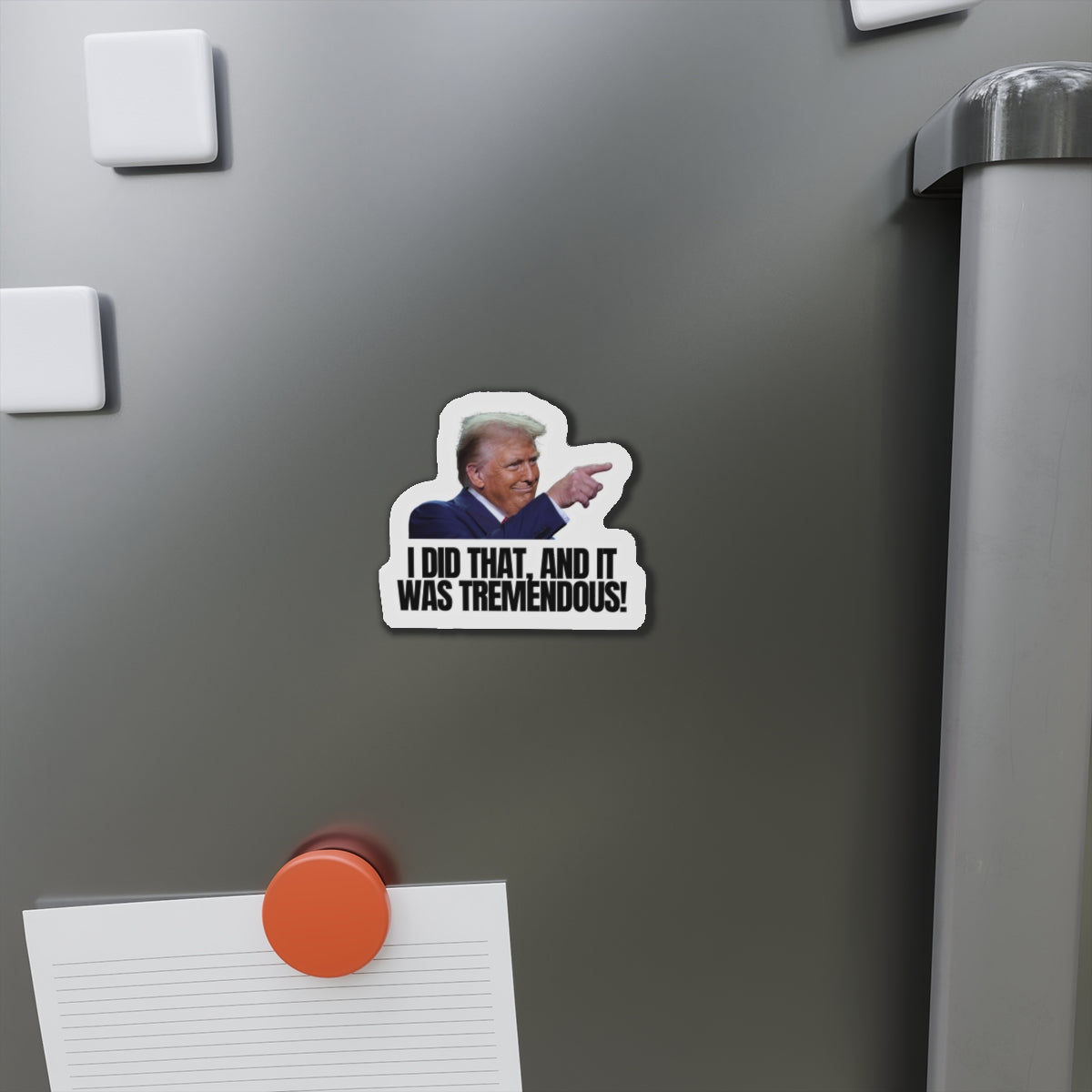 Die-Cut Magnet - "I Did That, And It Was Tremendous!" - Fun Political Decor