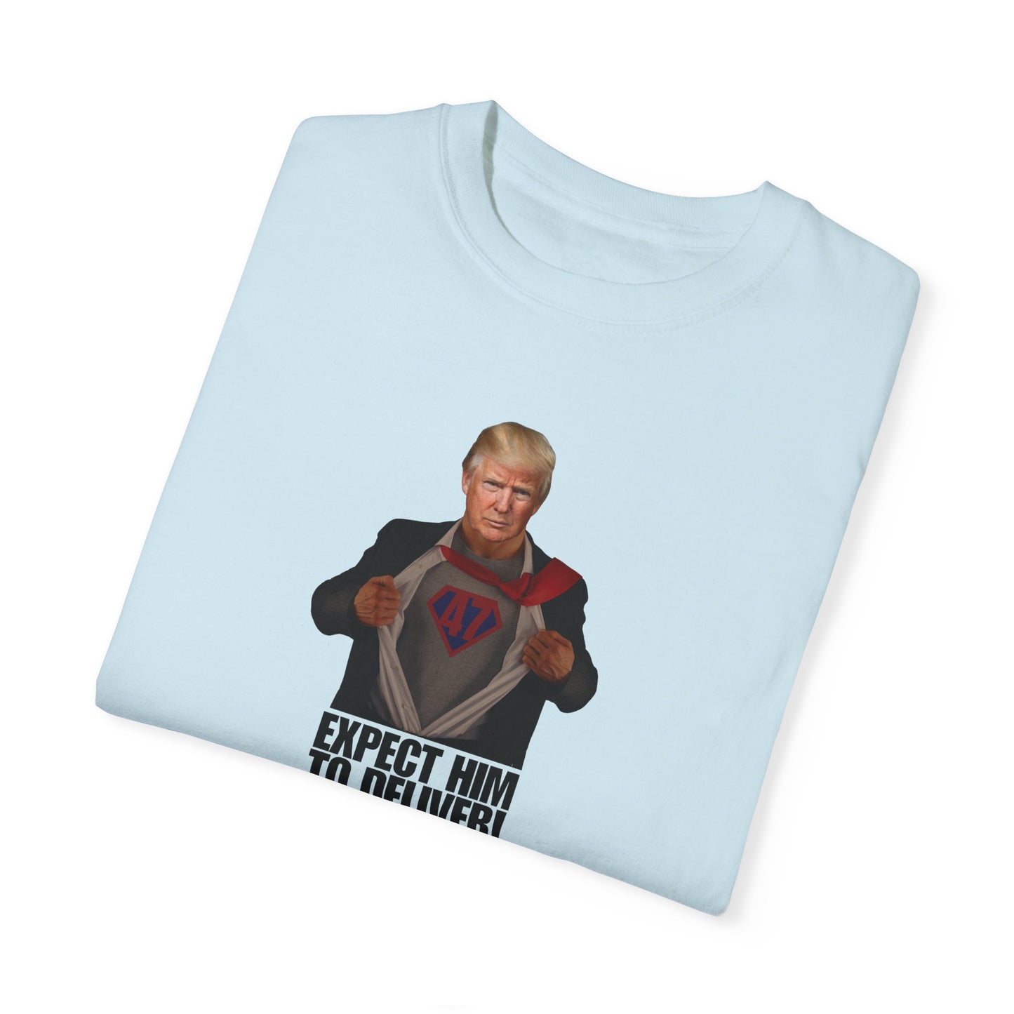 Expect Him to Deliver! Unisex Garment-Dyed T-shirt