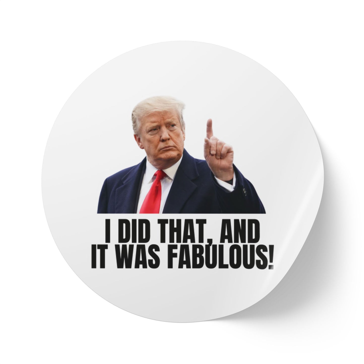 Political Round Sticker Roll - "I Did That, and It Was Fabulous!"