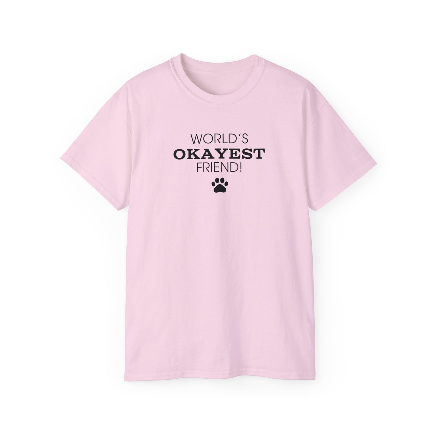 World's Okayest Friend Ultra Cotton Tee - T - Shirt - Epileptic Al’s Shop