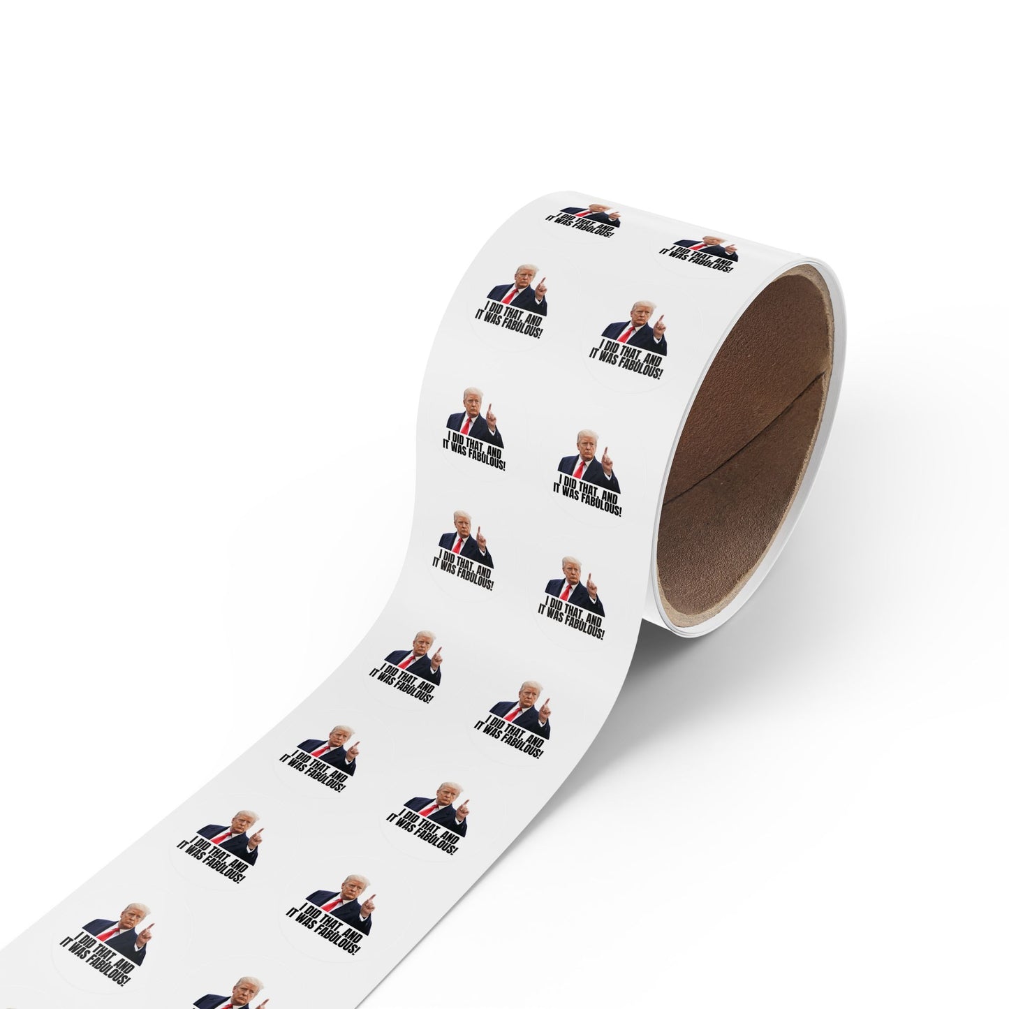 Political Round Sticker Roll - "I Did That, and It Was Fabulous!"