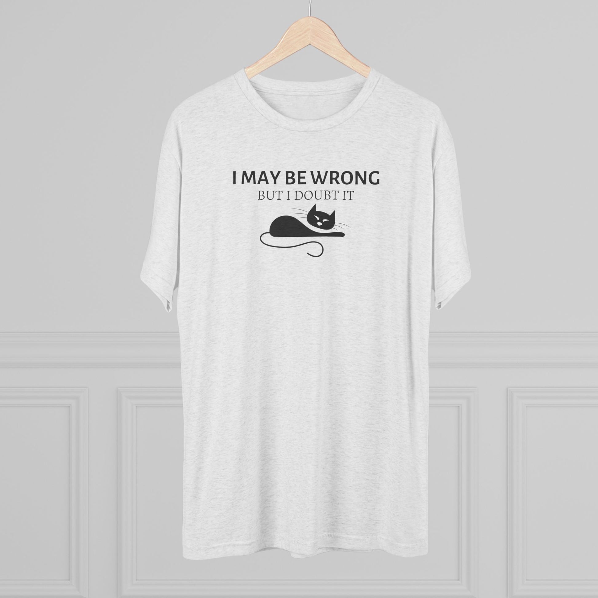 I May Be Wrong Unisex Tri - Blend Crew Tee - T - Shirt - Epileptic Al’s Shop