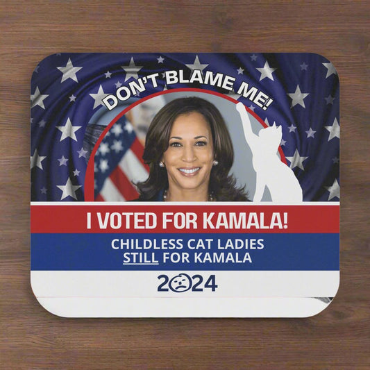 Don't Blame Me - Voted for Kamala Mouse Pad