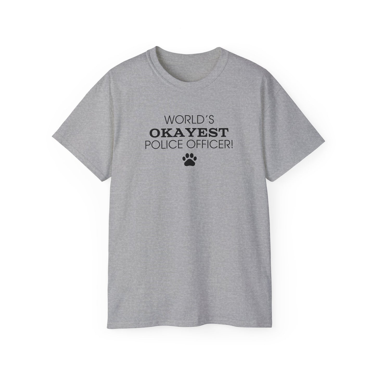 World's Okayest Police Officer Ultra Cotton Tee - T - Shirt - Epileptic Al’s Shop