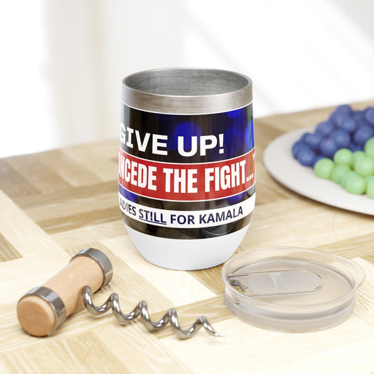 Never Give Up - Kamala Chill Wine Tumbler