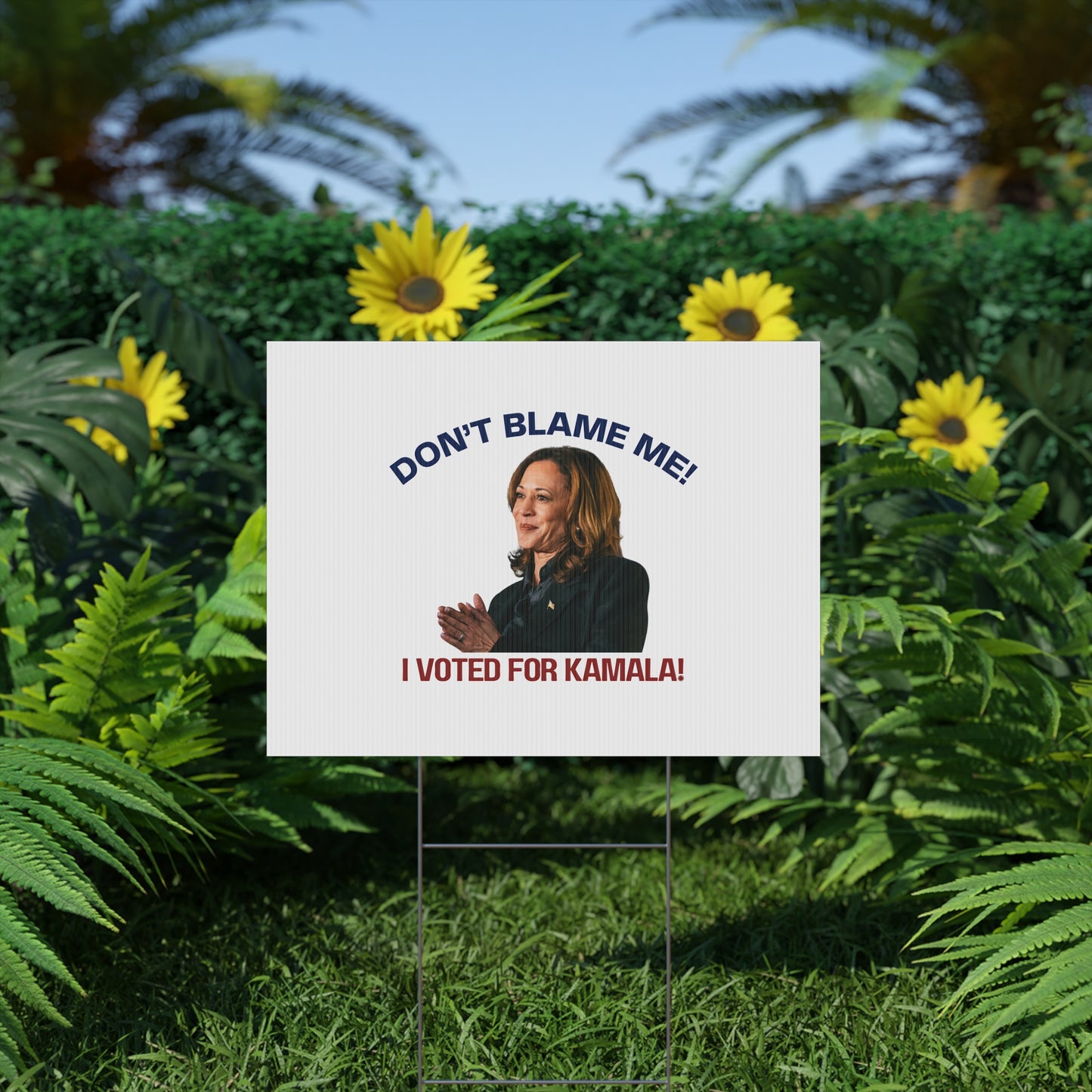 Kamala Harris Political Yard Sign - "Don't Blame Me! I Voted for Kamala!"