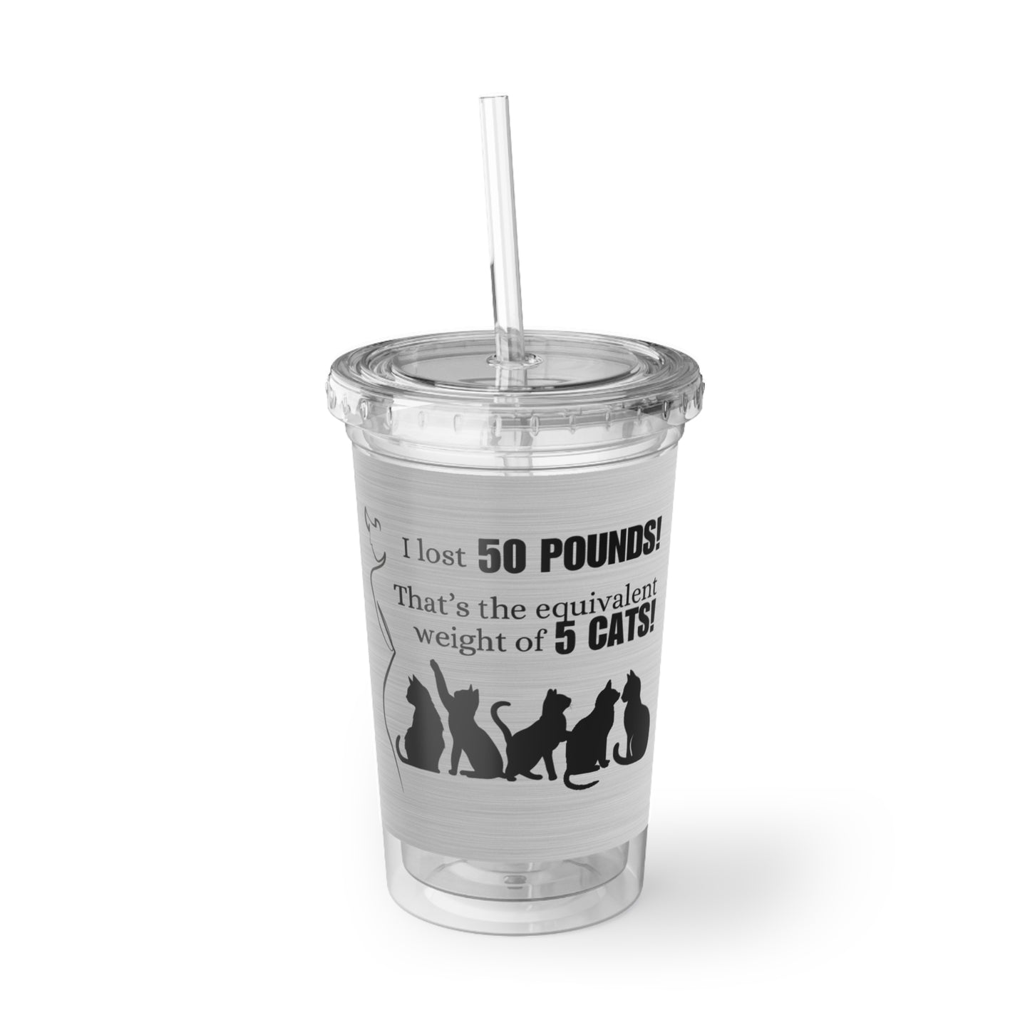 I Lost 50 Pounds Suave Acrylic Cup