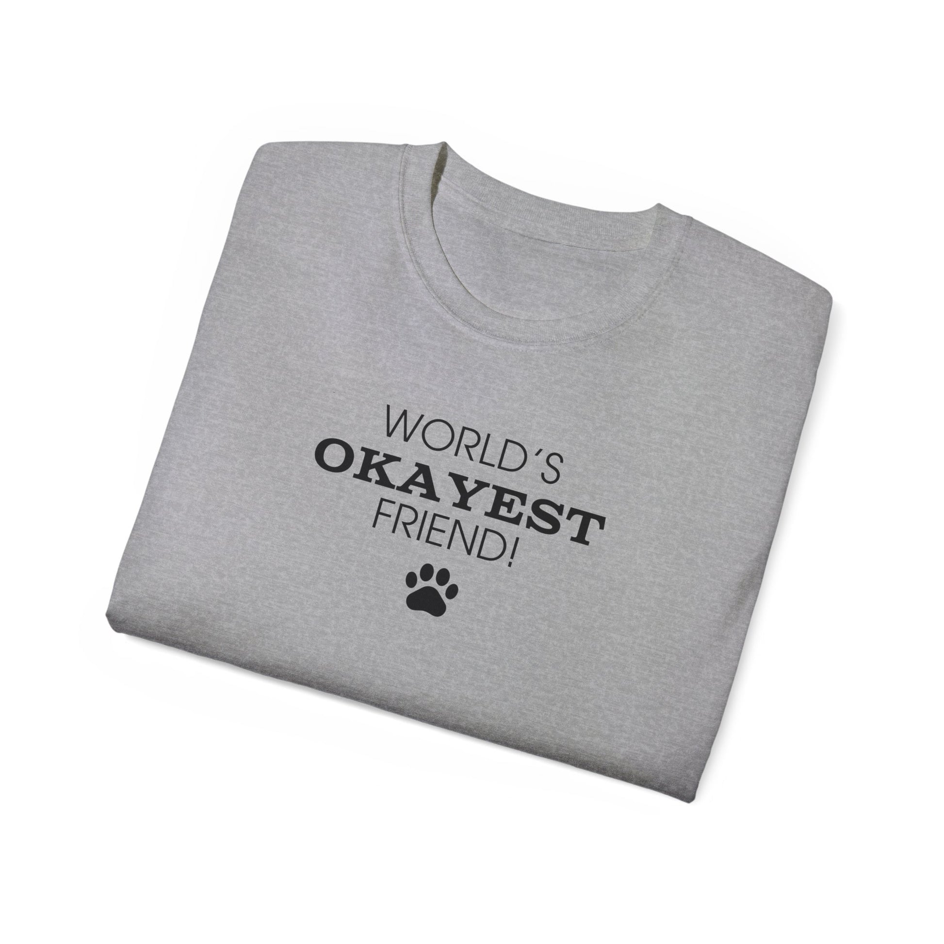 World's Okayest Friend Ultra Cotton Tee - T - Shirt - Epileptic Al’s Shop