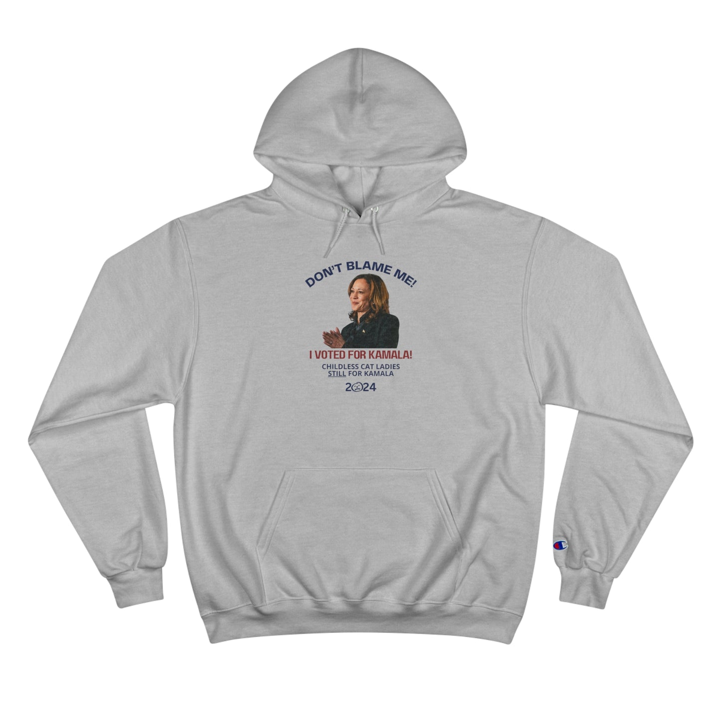 Don't Blame Me - Voted for Kamala Champion Hoodie