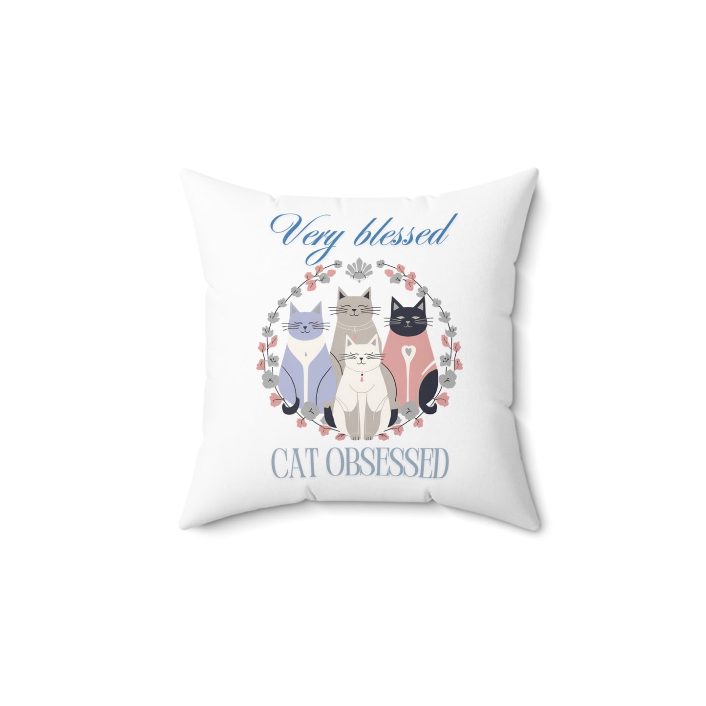 Very Blessed Cat Obsessed Spun Polyester Square Pillow