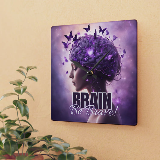 Beautiful Brain Be Brave Acrylic Wall Clock