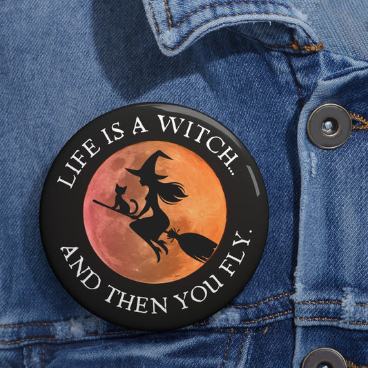 Life is a Witch Pin Buttons