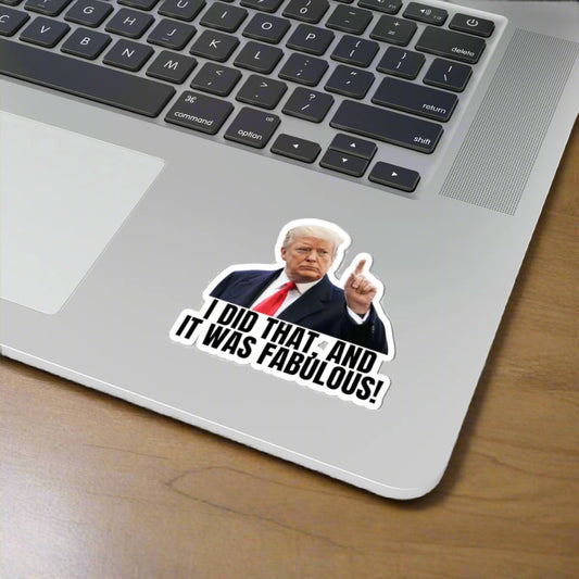 I Did That Kiss-Cut Stickers | Humor & Political Fun