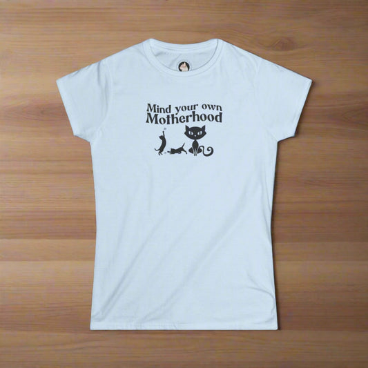 Mind Your Own Motherhood Women's Softstyle Tee - T - Shirt - Epileptic Al’s Shop