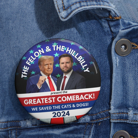 Felon & Hillbilly Comeback Pin Buttons