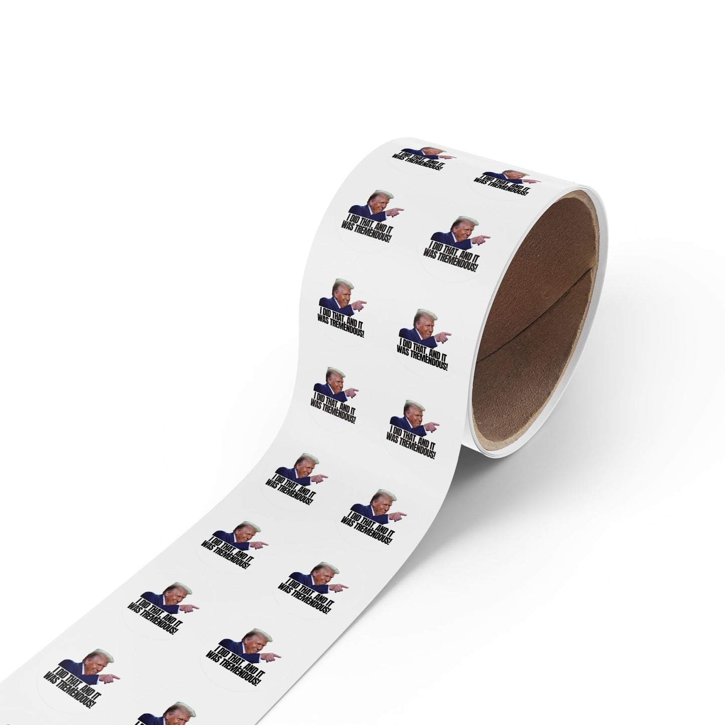 Political Round Sticker Roll - "I Did That, and It Was Tremendous!"