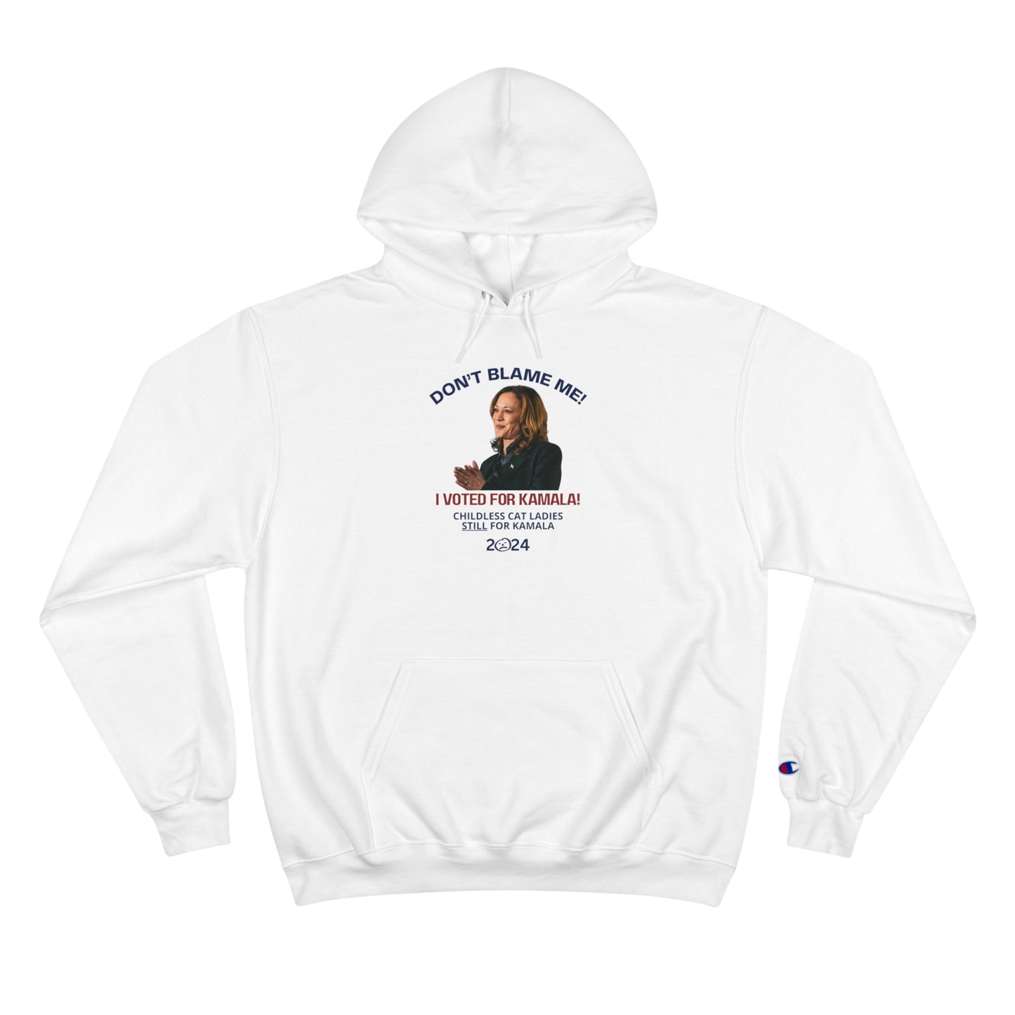 Don't Blame Me - Voted for Kamala Champion Hoodie