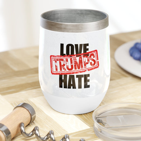 Love Trumps Hate Chill Wine Tumbler