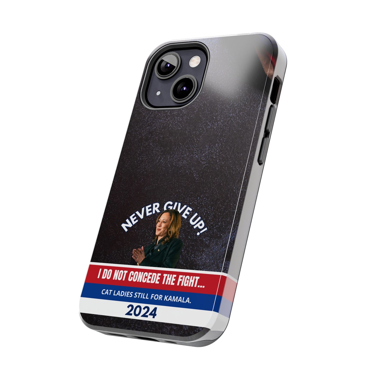 Never Give Up - Kamala Tough Phone Cases