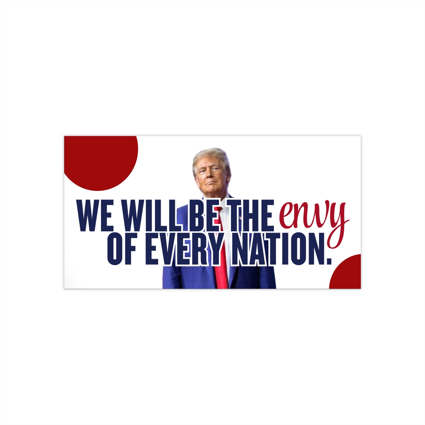 Trump Envy of Every Nation Bumper Stickers