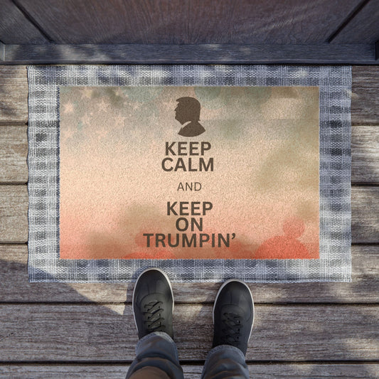 Keep Calm and Keep on Trumpin' Doormat - Patriotic Welcome Mat for Political Enthusiasts Printify