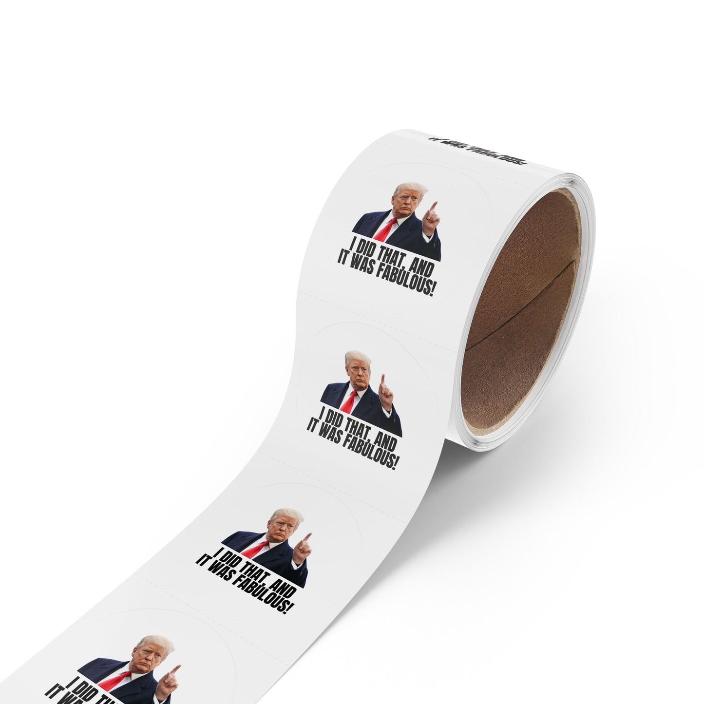 Political Round Sticker Roll - "I Did That, and It Was Fabulous!"