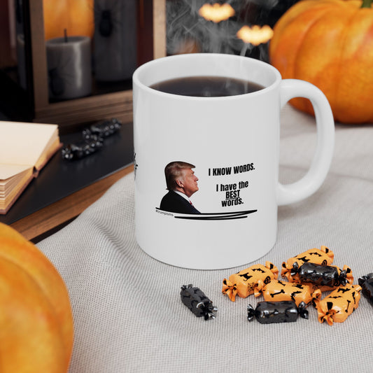 I Know Words: Trumpisms Ceramic Mug, (11oz, 15oz)