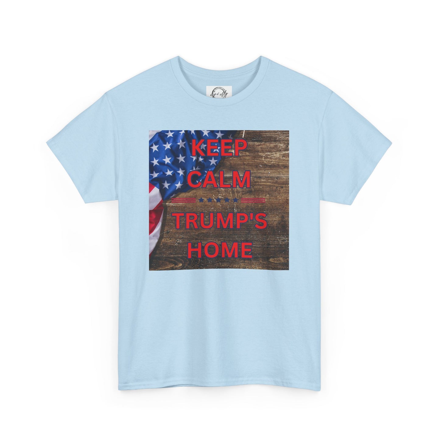 Keep Calm Trump's Home Unisex Heavy Cotton Tee