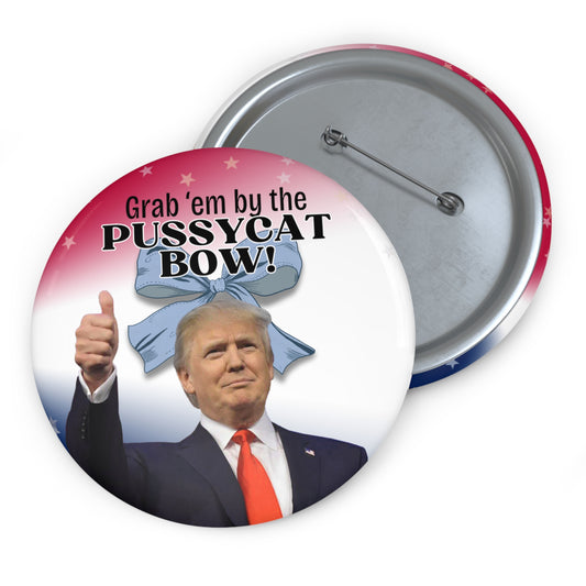 Trump Grab 'Em By the Pussycat Bow Pin Buttons