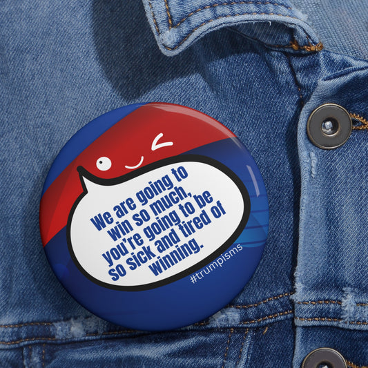 Sick of Winning: Trumpisms Pin Buttons