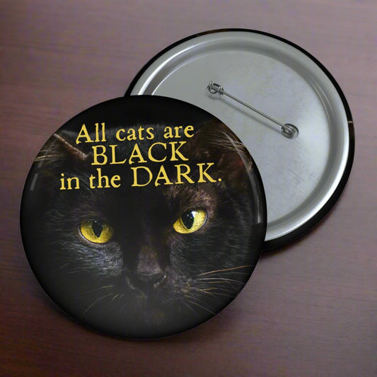 All Cats are Black Pin Buttons