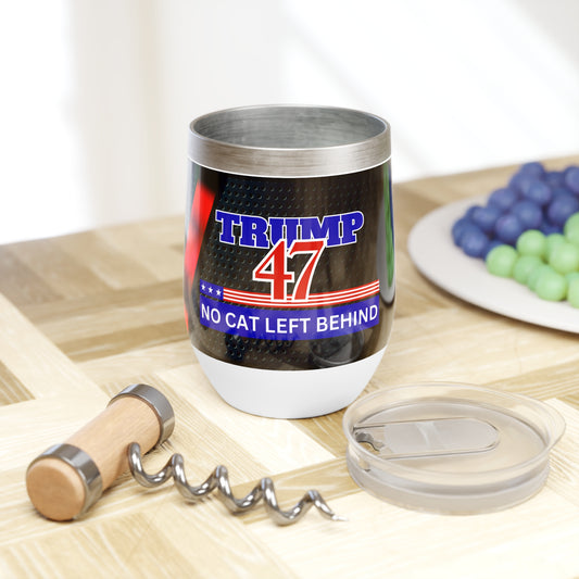 Trump 47 No Cat Left Behind Chill Wine Tumbler