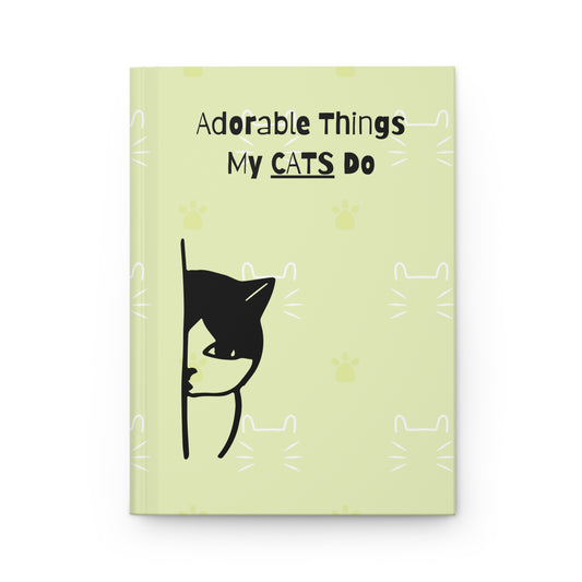 Adorable Things My Cats Do Hardcover Journal Matte