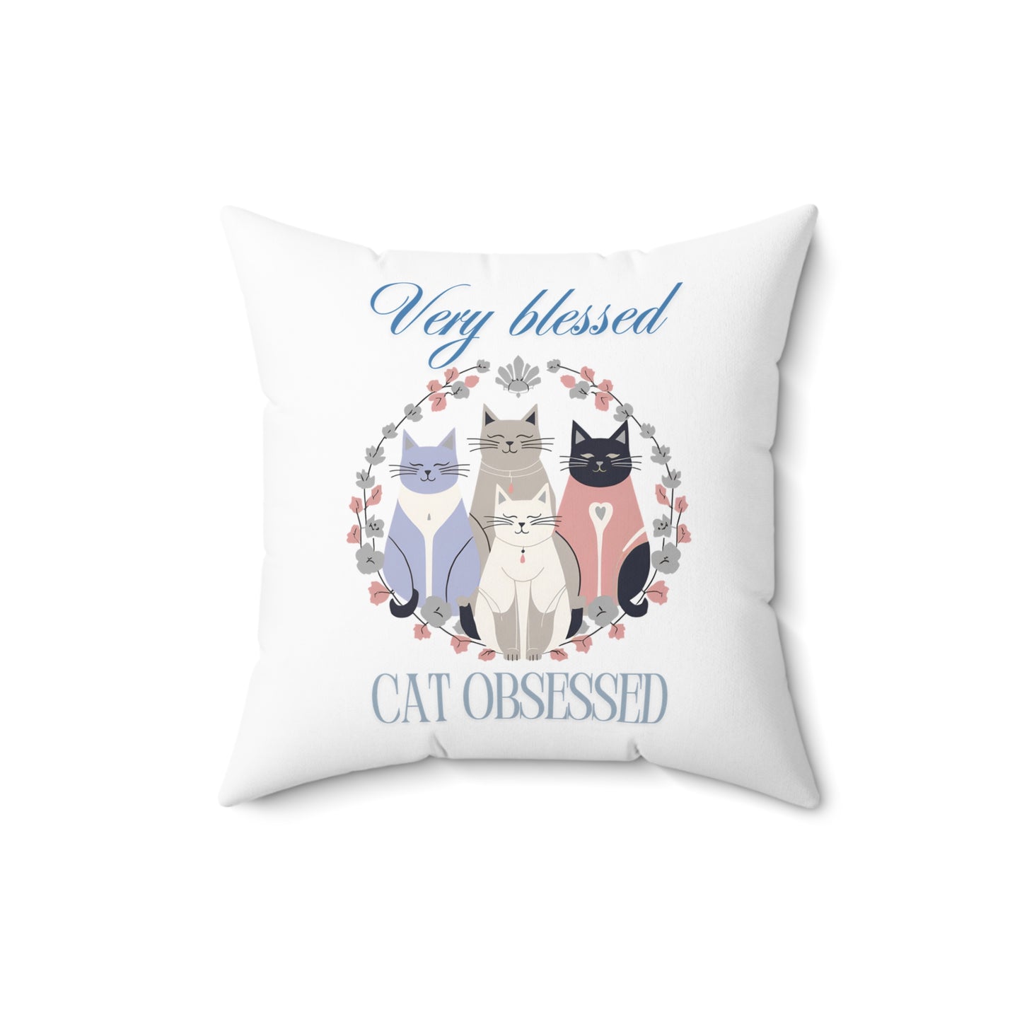 Very Blessed Cat Obsessed Spun Polyester Square Pillow