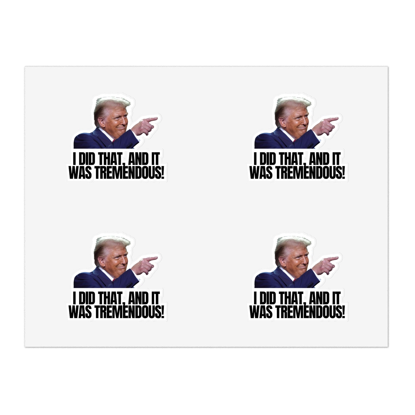 I Did That Sticker Sheets - Tremendous Humorous Political Stickers