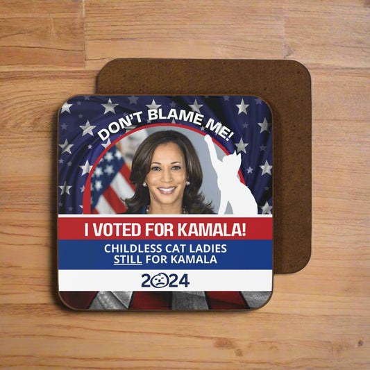 Don't Blame Me - Voted for Kamala Hardboard Back Coaster